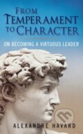 Kniha: From Temperament to Character (Alexandre Havard). , 2018