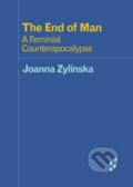 Kniha: The End of Man (Joanna Zylinska). University of Minnesota Press, 2018