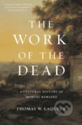 Kniha: The Work of the Dead (Thomas W. Laqueur). Princeton University Press, 2018