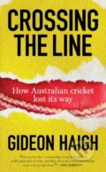 Kniha: Crossing The Line (Gideon Haigh). , 2018