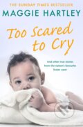 Kniha: Too Scared To Cry (Maggie Hartley). Trapeze, 2018