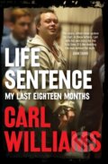 Kniha: Life Sentence (Carl Williams). Allen and Unwin, 2019