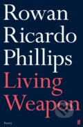 Kniha: Living Weapon (Rowan Ricardo Phillips). Faber and Faber, 2021