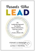 Kniha: Parents Who Lead (Alyssa F. Westring a Stewart D. Friedman). Harvard Business Review Press, 2020
