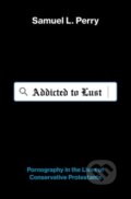 Kniha: Addicted to Lust (Samuel L. Perry). Oxford University Press, 2019