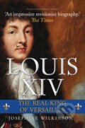Kniha: Louis XIV (Josephine Wilkinson). Amberley Publishing, 2019