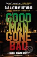 Kniha: Good Man Gone Bad (Gar Anthony Haywood). , 2019