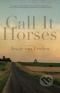 Kniha: Call It Horses (Jessie Van Eerden). Dzanc Books, 2021