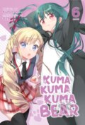 Kniha: Kuma Kuma Kuma Bear (Light Novel) Vol. 6 (Kumanano). Seven Seas, 2021