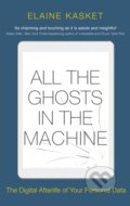Kniha: All the Ghosts in the Machine (Elaine Kasket). Robinson, 2020