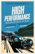 Kniha: High Performance: When Britain Ruled the Roads (Peter Grimsdale). Simon & Schuster, 2020