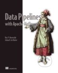 Kniha: Data Pipelines with Apache Airflow (Bas Harenslak a Julian Ruiter). Manning Publications, 2021