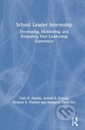 Kniha: School Leader Internship (Arnold B. Danzig, Richard A., USA) Flanary, Margaret Terry Orr a Gary E. Martin). Routledge, 2021