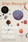Kniha: Parables for the Virtual (Brian Massumi). Duke University, 2021