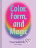 Kniha: Color, Form, and Magic (Nicole Pivirotto). Chronicle Books, 2021