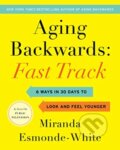 Kniha: Aging Backwards: Fast Track (Miranda Esmonde-White). HARPER WAVE, 2019