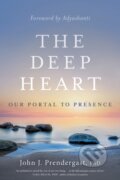 Kniha: The Deep Heart (Prendergast John J P). Sounds True, 2019