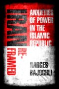 Kniha: Iran Reframed (Narges Bajoghli). , 2019