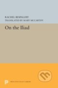 Kniha: On the Iliad (Rachel Bespaloff). Princeton University Press, 2019
