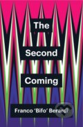 Kniha: The Second Coming (Franco Berardi). Polity Press, 2019
