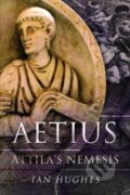 Kniha: Aetius (Ian Hughes). Pen and Sword, 2020