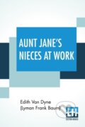 Kniha: Aunt Jane's Nieces At Work (Dyne (Lyman Frank Ba). , 2020