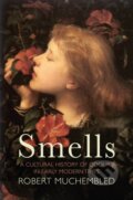 Kniha: Smells (Robert Muchembled). Polity Press, 2020