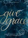 Kniha: Give Grace (Megan Smalley). Thomas Nelson Publishers, 2021