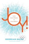 Kniha: Joy! – God`s Secret Weapon for Every Believer (Bill Johnson a Georgian Banov). , 2021
