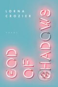 Kniha: God of Shadows (Lorna Crozier). McClelland & Stewart, 2018