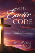 Kniha: The Easter Code (O. S. Hawkins). Thomas Nelson Publishers, 2019