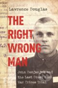 Kniha: The Right Wrong Man (Lawrence Douglas). Princeton University Press, 2018