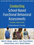 Kniha: Conducting School-Based Functional Behavioral Assessments, Third Edition (Garry Wickerd, T. Steuart, United States) Watson, Richard Guare, Mark W. Steege a Jamie L. Pratt). Guilford Press, 2019