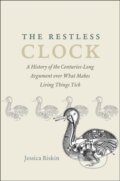Kniha: The Restless Clock (Jessica Riskin). University of Chicago, 2018