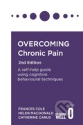 Kniha: Overcoming Chronic Pain 2nd Edition (Catherine Carus, Helen Macdonald a Dr. Frances Cole). Robinson, 2020