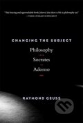 Kniha: Changing the Subject (Raymond Geuss). Harvard University Press, 2020