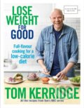 Kniha: Lose Weight for Good (Tom Kerridge). Bloomsbury, 2017