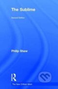 Kniha: The Sublime (Philip Shaw). Routledge, 2017
