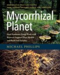 Kniha: Mycorrhizal Planet (Michael Phillips). , 2017