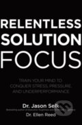 Kniha: Relentless Solution Focus: Train Your Mind to Conquer Stress, Pressure, and Underperformance (Ellen Reed a Jason Selk). McGraw-Hill, 2021
