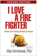 Kniha: I Love a Fire Fighter, Second Edition (Ellen Kirschman). Guilford Press, 2021