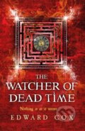 Kniha: The Watcher of Dead Time (Edward Cox). Gollancz, 2017