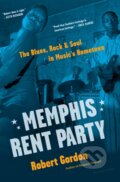 Kniha: Memphis Rent Party (Robert Gordon). , 2018