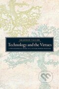Kniha: Technology and the Virtues (Shannon Vallor). Oxford University Press, 2018