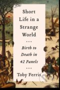 Kniha: Short Life in a Strange World (Toby Ferris). Fourth Estate, 2020