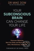 Kniha: Your Subconscious Brain Can Change Your Life (Dr Mike Dow). Hay House, 2020
