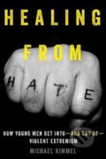 Kniha: Healing from Hate (Michael Kimmel). University of California Press, 2018