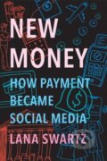 Kniha: New Money (Lana Swartz). Yale University Press, 2020