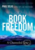 Kniha: The Book of Freedom (Paul Selig). TarcherPerigee, 2018