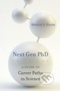 Kniha: Next Gen PhD (Melanie V. Sinche). Harvard University Press, 2018
